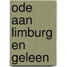 Ode aan Limburg en Geleen by J. Dewaide