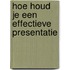 Hoe houd je een effectieve presentatie