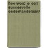 Hoe word je een succesvolle onderhandelaar?