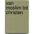 Van moslim tot christen