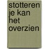 Stotteren je kan het overzien
