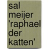 Sal Meijer 'Raphael der katten' door N. Ex