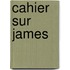 Cahier sur James