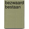 Bezwaard bestaan door Bot