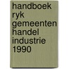 Handboek ryk gemeenten handel industrie 1990 door Onbekend