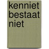 Kenniet bestaat niet by Huiskens