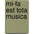Mi-Fa est tota Musica