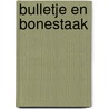 Bulletje en bonestaak door Alwine de Jong