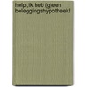 Help, ik heb (g)een beleggingshypotheek! door G.C. Langelaar