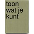 Toon wat je kunt