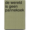 De wereld is geen pannekoek door Onbekend