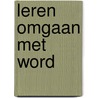 Leren omgaan met Word by P. Ford