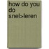 How do you do Snel>Leren