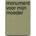 Monument voor mijn moeder