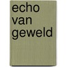 Echo van geweld door M. Esseboom