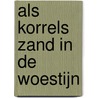 Als korrels zand in de woestijn by P. Lam