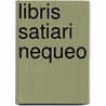 Libris Satiari Nequeo door Onbekend