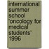 International summer school 'oncology for medical students' 1996