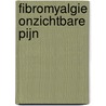Fibromyalgie onzichtbare pijn door Piet Bakker