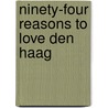 Ninety-four reasons to love Den Haag by Unknown