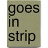 Goes in strip