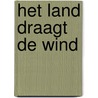 Het land draagt de wind door B. Plouvier