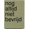 Nog altijd niet bevrijd by Unknown