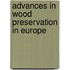 Advances in wood preservation in Europe