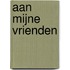 Aan mijne vrienden