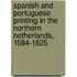 Spanish and Portuguese printing in the Northern Netherlands, 1584-1825