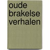 Oude Brakelse verhalen door C. van Dalen