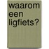 Waarom een ligfiets?