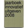 Jaarboek Innovatief Uitgeven 2008 door Onbekend