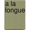 A la Longue by R. Long