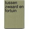 Tussen Zwaard en Fortuin door S.L. Verspay -Frank