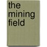 The mining field