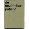 De Onzichtbare Patiënt door M. De NeréE. Tot Babberich