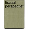 Fiscaal perspectief door W
