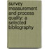 Survey Measurement and process quality: a selected bibliography