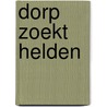 Dorp zoekt helden by Veenstra