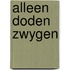Alleen doden zwygen