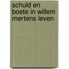 Schuld en boete in willem mertens leven door Hiddema