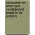 Schouwen en aken een verdwijnend beeld in de polders