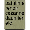 Bathtime renoir cezanne daumier etc. by Nochlin