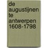 De Augustijnen te Antwerpen 1608-1798