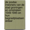 De Joodse inwoners van de stad Groningen en omstreken 1549-1945 en hun begraafplaatsen aldaar door J.H. de Vey Mestdagh
