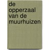 De opperzaal van de Muurhuizen by J.M. Vermeulen