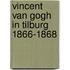 Vincent van Gogh in Tilburg 1866-1868