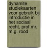 Dynamite Studiekaarten voor gebruik bij Introductie in het sociaal recht, prof.mr. M.G. Rood by C.J.J.Q. Voorn
