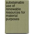 Substainable use of renewable resources for material purposes